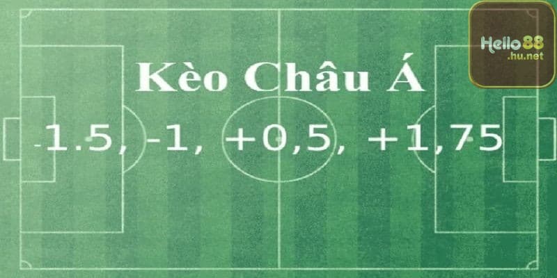 Đặc điểm của kèo Châu Á là gì?